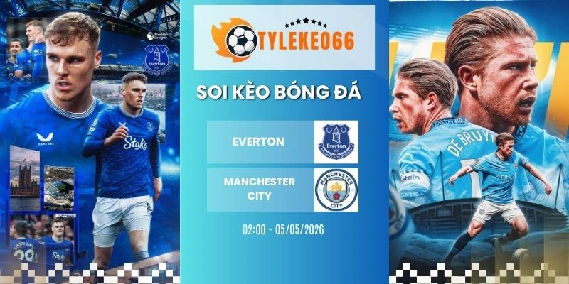 soi keo nha cai everton vs manchester city hom nay ngay 05 05 2026 nha 1
